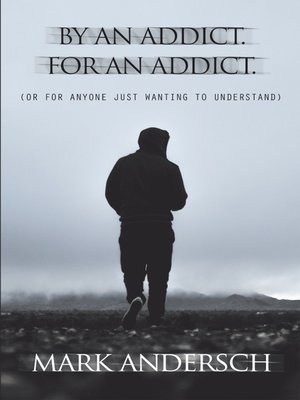 cover image of By an Addict, for an Addict